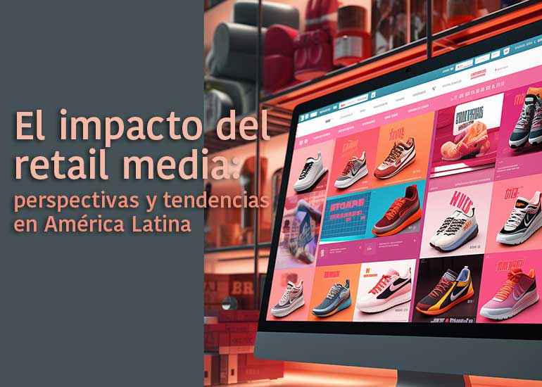 Portada de El impacto del retail media: perspectivas y tendencias en América Latina